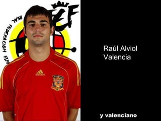 Raúl Alviol Valencia y valenciano  