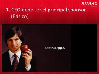 1. CEO debe ser el principal sponsor
   (Básico)
 