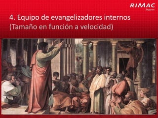 4. Equipo de evangelizadores internos
(Tamaño en función a velocidad)
 