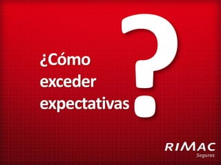 ¿Cómo
exceder
expectativas
 