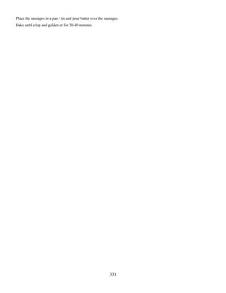 Place the sausages in a pan / tin and pour batter over the sausages.
Bake until crisp and golden or for 30-40 minutes.

331

 