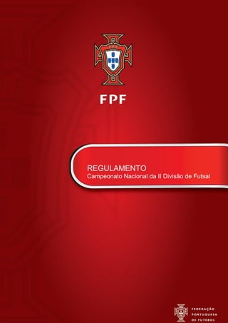 1
REGULAMENTO
Campeonato Nacional da II Divisão de Futsal
 