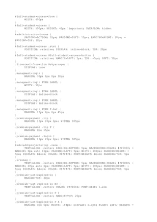 #full-student-access-form {
      WIDTH: 400px
}
#full-student-access {
      WIDTH: 500px; HEIGHT: 40px !important; OVERFLOW: hidden
}
#administrator-choose {
      PADDING-BOTTOM: 10px; PADDING-LEFT: 10px; PADDING-RIGHT: 10px; =
PADDING-TOP: 10px
}
#full-student-access .stat {
      POSITION: relative; DISPLAY: inline-block; TOP: 20px
}
#full-student-access #full-student-access-button {
      POSITION: relative; MARGIN-LEFT: 5px; TOP: -5px; LEFT: 50px
}
.licence-information #skyscraper {
      DISPLAY: none
}
.managment-login {
      MARGIN: 30px 0px 0px 20px
}
.managment-login FORM LABEL {
      WIDTH: 50px
}
.managment-login FORM LABEL {
      DISPLAY: inline-block
}
.managment-login FORM LABEL {
      DISPLAY: inline-block
}
.managment-login FORM P.but {
      MARGIN: 10px 0px 0px 45px
}
.premium-payment .tip {
      MARGIN: 10px 20px 0px; WIDTH: 925px
}
.premium-payment .tip P {
      MARGIN: 0px 15px
}
.premium-payment .login {
      MARGIN: 10px 20px 0px; WIDTH: 925px
}
#edu-add-projects-top .nene {
      TEXT-ALIGN: center; PADDING-BOTTOM: 5px; BACKGROUND-COLOR: #ff0000; =
MARGIN: 0px auto 10px; PADDING-LEFT: 5px; WIDTH: 600px; PADDING-RIGHT: =
5px; DISPLAY: block; COLOR: #ffffff; FONT-WEIGHT: bold; PADDING-TOP: 5px
}
.erremsg {
      TEXT-ALIGN: center; PADDING-BOTTOM: 5px; BACKGROUND-COLOR: #ff0000; =
MARGIN: 20px auto 0px; PADDING-LEFT: 5px; WIDTH: 600px; PADDING-RIGHT: =
5px; DISPLAY: block; COLOR: #ffffff; FONT-WEIGHT: bold; PADDING-TOP: 5px
}
.premium-just-expired-in {
      MARGIN-TOP: 30px
}
.premium-just-expired-in H3 {
      TEXT-ALIGN: center; COLOR: #ff0066; FONT-SIZE: 1.2em
}
.premium-just-expired-in P {
      TEXT-ALIGN: center; MARGIN-TOP: 20px
}
.premium-just-expired-in P A {
      MARGIN: 0px 6px; WIDTH: 184px; DISPLAY: block; FLOAT: left; HEIGHT: =
 