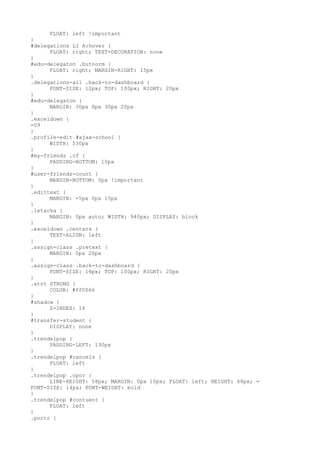 FLOAT: left !important
}
#delegations LI A:hover {
      FLOAT: right; TEXT-DECORATION: none
}
#edu-delegaton .butnorm {
      FLOAT: right; MARGIN-RIGHT: 15px
}
.delegations-all .back-to-dashboard {
      FONT-SIZE: 12px; TOP: 100px; RIGHT: 20px
}
#edu-delegaton {
      MARGIN: 30px 0px 30px 20px
}
.exceldown {
=09
}
.profile-edit #ajax-school {
      WIDTH: 530px
}
#my-friends .cf {
      PADDING-BOTTOM: 10px
}
#user-friends-count {
      MARGIN-BOTTOM: 0px !important
}
.edittext {
      MARGIN: -5px 0px 15px
}
.letacka {
      MARGIN: 0px auto; WIDTH: 940px; DISPLAY: block
}
.exceldown .centers {
      TEXT-ALIGN: left
}
.assign-class .pretext {
      MARGIN: 0px 20px
}
.assign-class .back-to-dashboard {
      FONT-SIZE: 14px; TOP: 100px; RIGHT: 20px
}
.atrt STRONG {
      COLOR: #ff0066
}
#shadow {
      Z-INDEX: 14
}
#transfer-student {
      DISPLAY: none
}
.trendelpop {
      PADDING-LEFT: 130px
}
.trendelpop #cancels {
      FLOAT: left
}
.trendelpop .opor {
      LINE-HEIGHT: 58px; MARGIN: 0px 10px; FLOAT: left; HEIGHT: 48px; =
FONT-SIZE: 14px; FONT-WEIGHT: bold
}
.trendelpop #contuent {
      FLOAT: left
}
.portr {
 