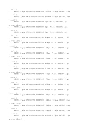 .icon33 {
      WIDTH: 20px;   BACKGROUND-POSITION: -457px -681px; HEIGHT: 25px
}
.icon34 {
      WIDTH: 22px;   BACKGROUND-POSITION: -478px -681px; HEIGHT: 25px
}
.icon35 {
      WIDTH: 23px;   BACKGROUND-POSITION: 0px -721px; HEIGHT: 18px
}
A:hover .icon35 {
      WIDTH: 23px;   BACKGROUND-POSITION: 0px -741px; HEIGHT: 18px
}
.icon36 {
      WIDTH: 23px;   BACKGROUND-POSITION: 0px -741px; HEIGHT: 18px
}
.icon37 {
      WIDTH: 23px;   BACKGROUND-POSITION: -24px -721px; HEIGHT: 19px
}
A:hover .icon37 {
      WIDTH: 23px;   BACKGROUND-POSITION: -24px -741px; HEIGHT: 19px
}
.icon38 {
      WIDTH: 23px;   BACKGROUND-POSITION: -24px -741px; HEIGHT: 19px
}
.icon39 {
      WIDTH: 23px;   BACKGROUND-POSITION: -48px -721px; HEIGHT: 19px
}
A:hover .icon39 {
      WIDTH: 23px;   BACKGROUND-POSITION: -48px -741px; HEIGHT: 19px
}
.icon40 {
      WIDTH: 23px;   BACKGROUND-POSITION: -48px -741px; HEIGHT: 19px
}
.icon41 {
      WIDTH: 23px;   BACKGROUND-POSITION: -72px -721px; HEIGHT: 22px
}
A:hover .icon41 {
      WIDTH: 23px;   BACKGROUND-POSITION: -72px -743px; HEIGHT: 22px
}
.icon42 {
      WIDTH: 23px;   BACKGROUND-POSITION: -72px -743px; HEIGHT: 22px
}
.icon43 {
      WIDTH: 15px;   BACKGROUND-POSITION: -96px -721px; HEIGHT: 22px
}
A:hover .icon43 {
      WIDTH: 15px;   BACKGROUND-POSITION: -96px -745px; HEIGHT: 22px
}
.icon44 {
      WIDTH: 15px;   BACKGROUND-POSITION: -96px -745px; HEIGHT: 22px
}
.icon45 {
      WIDTH: 17px;   BACKGROUND-POSITION: -112px -721px; HEIGHT: 23px
}
A:hover .icon45 {
      WIDTH: 17px;   BACKGROUND-POSITION: -112px -745px; HEIGHT: 23px
}
.icon46 {
      WIDTH: 17px;   BACKGROUND-POSITION: -112px -745px; HEIGHT: 23px
}
.icon47 {
      WIDTH: 17px;   BACKGROUND-POSITION: -130px -721px; HEIGHT: 23px
}
A:hover .icon47 {
 