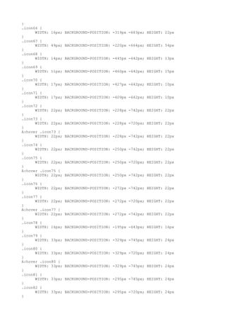 }
.icon66 {
      WIDTH: 16px;   BACKGROUND-POSITION: -319px -683px; HEIGHT: 22px
}
.icon67 {
      WIDTH: 49px;   BACKGROUND-POSITION: -220px -664px; HEIGHT: 54px
}
.icon68 {
      WIDTH: 14px;   BACKGROUND-POSITION: -445px -642px; HEIGHT: 13px
}
.icon69 {
      WIDTH: 11px;   BACKGROUND-POSITION: -460px -642px; HEIGHT: 15px
}
.icon70 {
      WIDTH: 17px;   BACKGROUND-POSITION: -427px -642px; HEIGHT: 10px
}
.icon71 {
      WIDTH: 17px;   BACKGROUND-POSITION: -409px -642px; HEIGHT: 10px
}
.icon72 {
      WIDTH: 22px;   BACKGROUND-POSITION: -228px -742px; HEIGHT: 22px
}
.icon73 {
      WIDTH: 22px;   BACKGROUND-POSITION: -228px -720px; HEIGHT: 22px
}
A:hover .icon73 {
      WIDTH: 22px;   BACKGROUND-POSITION: -228px -742px; HEIGHT: 22px
}
.icon74 {
      WIDTH: 22px;   BACKGROUND-POSITION: -250px -742px; HEIGHT: 22px
}
.icon75 {
      WIDTH: 22px;   BACKGROUND-POSITION: -250px -720px; HEIGHT: 22px
}
A:hover .icon75 {
      WIDTH: 22px;   BACKGROUND-POSITION: -250px -742px; HEIGHT: 22px
}
.icon76 {
      WIDTH: 22px;   BACKGROUND-POSITION: -272px -742px; HEIGHT: 22px
}
.icon77 {
      WIDTH: 22px;   BACKGROUND-POSITION: -272px -720px; HEIGHT: 22px
}
A:hover .icon77 {
      WIDTH: 22px;   BACKGROUND-POSITION: -272px -742px; HEIGHT: 22px
}
.icon78 {
      WIDTH: 16px;   BACKGROUND-POSITION: -195px -643px; HEIGHT: 16px
}
.icon79 {
      WIDTH: 33px;   BACKGROUND-POSITION: -329px -745px; HEIGHT: 24px
}
.icon80 {
      WIDTH: 33px;   BACKGROUND-POSITION: -329px -720px; HEIGHT: 24px
}
A:hover .icon80 {
      WIDTH: 33px;   BACKGROUND-POSITION: -329px -745px; HEIGHT: 24px
}
.icon81 {
      WIDTH: 33px;   BACKGROUND-POSITION: -295px -745px; HEIGHT: 24px
}
.icon82 {
      WIDTH: 33px;   BACKGROUND-POSITION: -295px -720px; HEIGHT: 24px
}
 
