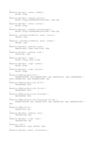 }
#eduLite #product .school .middle {
      WIDTH: 205px
}
#eduLite #product .premium .bottom {
      WIDTH: 204px; BACKGROUND-POSITION: -20px 0px
}
#eduLite #product .school .bottom {
      WIDTH: 205px
}
#eduLite #product .premium .bottom-lights {
      WIDTH: 201px; BACKGROUND-POSITION: -20px 0px
}
#eduLite .information-EDUlite .basic .bottom {
      HEIGHT: 10px
}
#eduLite .information-EDUlite .basic .middle {
      HEIGHT: 10px
}
#eduLite #product .premium .count {
      MARGIN-LEFT: 36px; FONT-SIZE: 30px
}
#eduLite #product .premium .time {
      FONT-SIZE: 16px
}
#eduLite #product .light {
      WIDTH: 204px; LEFT: 527px
}
#eduLite #product .light .middle {
      WIDTH: 205px
}
#eduLite #product .light .bottom {
      WIDTH: 204px
}
#eduLite TABLE.product-info {
      BORDER-BOTTOM: 0px; BORDER-LEFT: 0px; MARGIN-TOP: -8px; BACKGROUND: =
#fff; BORDER-TOP: 0px; BORDER-RIGHT: 0px
}
#eduLite TABLE.product-info TR TH {
      BACKGROUND: #fff
}
#eduLite TABLE.product-info TD.left {
      BACKGROUND: #fff
}
#eduLite TABLE.product-info TD.middle {
      BACKGROUND: #fff
}
#eduLite TABLE.product-info TR.paticka TD.left {
      BORDER-BOTTOM: 0px; BORDER-LEFT: 0px; BORDER-TOP: 0px; BORDER-RIGHT: =
0px
}
#eduLite TABLE TR TD {
      BORDER-TOP: 0px
}
#eduLite #product .premium .time {
      PADDING-TOP: 0px
}
#eduLite #product .light .time {
      PADDING-TOP: 0px
}
#eduLite .info {
      MARGIN-TOP: 10px; HEIGHT: 45px
}
#eduLite #product .basic .title-basic {
 