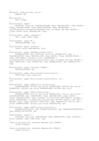 }
#product2 .features.main .price {
      MARGIN: 0px
}
#bottom-text {
      TOP: 1400px
}
#info-product .paper {
      POSITION: relative; PADDING-BOTTOM: 30px; PADDING-LEFT: 25px; WIDTH: =
400px; PADDING-RIGHT: 25px; MARGIN-BOTTOM: 30px; BACKGROUND: =
url(bfw/product-information/bg-paper.png) no-repeat 0px 0px; HEIGHT: =
272px; COLOR: #fff; PADDING-TOP: 30px
}
#info-product .paper .spendlik {
      TOP: -15px; LEFT: 200px
}
#info-product .paper H2 {
      PADDING-BOTTOM: 10px
}
#info-product .paper .prextsx {
      COLOR: #666; FONT-WEIGHT: bold
}
#info-product .paper TEXTAREA.product-form {
      BORDER-BOTTOM: 0px; POSITION: relative; BORDER-LEFT: 0px; =
PADDING-BOTTOM: 10px; PADDING-LEFT: 10px; WIDTH: 379px; PADDING-RIGHT: =
10px; FONT-FAMILY: Verdana, Arial; BACKGROUND: =
url(bfw/product-information/text-product.png) no-repeat 0px 0px; HEIGHT: =
92px; FONT-SIZE: 12px; BORDER-TOP: 0px; BORDER-RIGHT: 0px; PADDING-TOP: =
10px
}
#info-product .paper P.butnorm STRONG {
      PADDING-BOTTOM: 0px
}
#info-product .paper #full-student-access-button {
      FONT-SIZE: 13px !important
}
#info-product .paper #full-student-access-button .kr {
=09
}
#info-product .paper INPUT.error.product-form {
      BORDER-BOTTOM: #ff0063 2px solid; BORDER-LEFT: #ff0063 2px solid; =
BORDER-TOP: #ff0063 2px solid; BORDER-RIGHT: #ff0063 2px solid
}
#info-product .paper INPUT.product-form {
      BORDER-BOTTOM: #cccccc 1px solid; BORDER-LEFT: #cccccc 1px solid; =
PADDING-BOTTOM: 0px; LINE-HEIGHT: 36px; PADDING-LEFT: 10px; WIDTH: =
223px; PADDING-RIGHT: 10px; DISPLAY: inline-block; FONT-FAMILY: Verdana, =
Arial; BACKGROUND: url(bfw/shop/input-bg.jpg) #ffffff repeat-x 0px 0px; =
HEIGHT: 36px; COLOR: #818181; FONT-SIZE: 12px; BORDER-TOP: #cccccc 1px =
solid; BORDER-RIGHT: #cccccc 1px solid; PADDING-TOP: 0px
}
#info-product .paper INPUT.product-form:focus {
      BORDER-RIGHT-WIDTH: 2px; BORDER-TOP-WIDTH: 2px; BORDER-BOTTOM-WIDTH: =
2px; BORDER-LEFT-WIDTH: 2px
}
#info-product .paper P {
      POSITION: relative; LINE-HEIGHT: 50px; MARGIN-TOP: 10px; DISPLAY: =
block; HEIGHT: 20px; FONT-SIZE: 12px
}
.what-is-glogster-edu .benefeat A#light-info STRONG {
      COLOR: #38bae4
}
.what-is-glogster-edu .benefeat A#prem-info STRONG {
      COLOR: #42d1a1
 