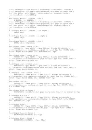 progid:DXImageTransform.Microsoft.BasicImage(rotation=3D2); BOTTOM: =
-21px; BACKGROUND: url(bfw/product-page-new/sipka.png) no-repeat 0px =
0px; TOP: 110px; LEFT: 181px; -webkit-transform: rotate(180deg); =
-moz-transform: rotate(180deg)
}
#basicPopup #boxroll .inside .sipka {
      Z-INDEX: 100; FILTER: =
progid:DXImageTransform.Microsoft.BasicImage(rotation=3D2); BOTTOM: =
-21px; BACKGROUND: url(bfw/product-page-new/sipka.png) no-repeat 0px =
0px; TOP: 110px; LEFT: 181px; -webkit-transform: rotate(180deg); =
-moz-transform: rotate(180deg)
}
#lightPopup #boxroll .inside .first.sipka {
      LEFT: 94px
}
#lightPopup #boxroll .inside .two.sipka {
      LEFT: 297px
}
#basicPopup #boxroll .inside .sipka {
      LEFT: 181px !important
}
#basicPopup .name-licence .light {
      MARGIN-TOP: 8px; WIDTH: 124px; DISPLAY: block; BACKGROUND: =
url(bfw/product-page-new/lightname.png) no-repeat 0px 0px; FLOAT: left; =
HEIGHT: 60px; MARGIN-LEFT: 15px; MARGIN-RIGHT: 26px
}
#basicPopup .name-licence .prem {
      MARGIN-TOP: 0px; WIDTH: 187px; DISPLAY: block; BACKGROUND: =
url(bfw/product-page-new/premname.png) no-repeat 0px 0px; FLOAT: left; =
HEIGHT: 70px; MARGIN-RIGHT: 0px
}
#lightPopup .name-licence .prem {
      MARGIN-TOP: 0px; WIDTH: 187px; DISPLAY: block; BACKGROUND: =
url(bfw/product-page-new/premname.png) no-repeat 0px 0px; FLOAT: left; =
HEIGHT: 70px; MARGIN-RIGHT: 0px
}
#lightPopup .name-licence .school {
      MARGIN-TOP: 20px; WIDTH: 143px; DISPLAY: block; BACKGROUND: =
url(bfw/product-page-new/schoolname.png) no-repeat 0px 0px; FLOAT: left; =
HEIGHT: 43px; MARGIN-LEFT: 29px; MARGIN-RIGHT: 0px
}
#basicPopup .button {
      MARGIN-TOP: 42px; WIDTH: 190px; DISPLAY: block; BACKGROUND: =
url(bfw/product-page-new/upgrade.jpg) no-repeat 0px 0px; HEIGHT: 69px; =
MARGIN-LEFT: 129px
}
#basicPopup A.button:hover {
      BACKGROUND: url(bfw/product-page-new/upgrade-hov.jpg) no-repeat 0px 0px
}
#lightPopup A.single {
      MARGIN-TOP: 36px; WIDTH: 191px; DISPLAY: block; BACKGROUND: =
url(bfw/product-page-new/upgrademulti.jpg) 0px 0px; FLOAT: left; HEIGHT: =
80px; MARGIN-LEFT: 29px
}
#lightPopup A.multi {
      MARGIN-TOP: 36px; WIDTH: 191px; DISPLAY: block; BACKGROUND: =
url(bfw/product-page-new/upgrademulti.jpg) -191px 0px; FLOAT: left; =
HEIGHT: 80px; MARGIN-LEFT: 27px
}
#lightPopup A.single:hover {
      BACKGROUND-POSITION: 0px -82px
}
#lightPopup A.multi:hover {
      BACKGROUND-POSITION: -191px -82px
 