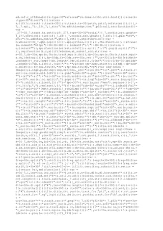 ad.ref.r_offdomain){k.type=3D"referred";k.domain=3Dc.util.host(j);}else{k=
.type=3D"direct";}}}}return =
k;}if(!c.track){c.track=3D{};}c.track.ts=3D{get:b,gst:f,refstate:{}};})(_=
7,_7.api,_7);_23(_7,{_atn:"//m.addthisedge.com/",p32:null,ssc:function(){=
var =
_277=3D_7.track.ts.get();if(_277.type=3D=3D"social"){_7.cookie.ssc.update=
(_277.service);}else{if(_7.sr){_7.cookie.ssc.update(_7.sr);}}},pix:"tev",=
evu:"//o.addthis.com/at/",qtp:[],cvt:[],xtp:function(){var =
c;while(c=3D_7.qtp.pop()){c[0].apply(this,c[1]);}},fhu:function(u){if(u&&=
(u.indexOf("http:")=3D=3D=3D0||u.indexOf("://")=3D=3D-1)){return =
u;}return"";},spu:function(u){return!u?[]:u.split("://").pop().split("/")=
;},img:function(i,c,x){if(!window.at_sub&&!_atc.xtr){var =
a=3D_7,dr=3Da.spu(a.fhu(a.track.mgu(a.dr))),dp=3Da.spu(a.fhu(a.track.mgu(=
a.du,{defrag:1}))),fp=3Ddp,fr=3Ddr,rev=3Da.rev||"",tr=3D[];fr=3D(fr&&Math=
.random()<_atc.famp)?(dr.length>1?dr.slice(1).join("/"):0):0;fp=3D(dp&&dp=
.length>1)?dp.slice(1).join("/"):"";if(dr){dr=3Ddr.shift();}if(dp){dp=3Dd=
p.shift();}fr=3Da.tru(fr,"fr");fp=3Da.tru(fp,"fp");var img=3Dnew =
Image();a.imgz.push(img);img.src=3Da._atn+"live/t00/"+i+".gif?"+a.track.r=
an()+(a.cookie.uid.toKV())+(a.pub?"&pub=3D"+a.pub:"")+(rev?"&rev=3D"+rev:=
"")+(x?"&"+x:"")+"&si=3D"+a.track.ssid()+(a.sh?"&sh=3D"+a.sh:"")+(a.loc?"=
&lc=3D"+_euc(a.loc.split(",").pop()):"")+(a.lng?"&ln=3D"+_euc(a.lng.split=
("-").shift().slice(0,2)):"")+"&pc=3D"+(_euc((a.pc||"men").replace(/(-[^,=
]*(,?))/g,",").replace(/,$/,"")))+(a.cb?"&cb=3D"+a.cb:"")+(i.indexOf("pl"=
)>-1?"&plr=3D"+(Math.round(1/_atc.plmp)):"")+(a.uud?"&uud=3D1":"")+"&dp=3D=
"+(dp?_euc(dp):"")+(dr&&(!dp||dr!=3Ddp)?"&dr=3D"+_euc(dr):"")+(i.indexOf(=
"lo")>-1?"&of=3D"+(a.cookie.uid.check()?3:(_atc.xck=3D=3D1?1:(!(a.cookie.=
cww())?2:0)))+(!isNaN(a.uf)?"&uf=3D"+a.uf:"")+(a.dat.nt?"&nt=3D"+a.dat.nt=
:"")+(a.trl.length?"&tr=3D"+a.trl.join(","):"")+(a.sr?"&sr=3D"+_euc(a.sr)=
:"")+"&irt=3D"+(a.irt?"1":"0")+(a.md!=3D=3Dundefined?"&md=3D"+_euc(a.md):=
"")+(a.ct?"&ct=3D"+_euc(a.ct):"")+(a.cap&&a.cap.tc?"&tct=3D"+_euc(a.cap.t=
c):"")+(a.cap&&a.cap.ab?"&abt=3D"+_euc(a.cap.ab):"")+(a.ilt?"&lt=3D"+_euc=
(a.ilt):"")+(a.cdn?"&cdn=3D"+_euc(a.cdn):"")+((a.tmr||{}).str?"&tl=3D"+_e=
uc(a.tmr.str):"")+(a.inst?"&pi=3D"+a.inst:"")+(fp?"&fp=3D"+_euc(fp.split(=
"#").shift()):"")+(fr.length?"&fr=3D"+_euc(fr):""):"")+(i.indexOf("sh")>-=
1?(a.cr?"&cr=3D"+_euc(a.cr):"")+(a.cs?"&cs=3D"+_euc(a.cs):"")+(a.cm?"&cm=3D=
"+_euc(a.cm):"")+(a.sc?"&sc=3D"+_euc(a.sc):""):"");if(a.sc){delete =
a.sc;}if(i.indexOf("lo")>-1){if(Math.random()<_atc.vrmp){var img3=3Dnew =
Image();a.imgz.push(img3);img3.src=3D"//v.addthis.com/cvr";}}}},cev:funct=
ion(k,v,off){_7.pix=3D"cev-"+_euc(k);_7.cvt.push(_7.track.fcv(k,v));_7.tr=
ack.sxm(true,_7.xmi);},xld:function(gen){var =
a=3D_7,du=3Da.du,jsl=3Da.jsl,rb,_28f=3Da.cookie.rck("uit"),mp=3Da.mun(a.p=
ub);if(!a.xld_p){a.xld_p=3D1;if(a.uid!=3D"x"&&!a.dnp){if(a.camp>=3D0){rb=3D=
a.ad.xrd(gen);}else{if(a.xamp>=3D0){rb=3Da.ad.xrd(1000);}}a.ad.xps(rb);a.=
rb=3Drb;}else{a.rb=3Da.ad.clr(a.dr,a.dh?a.dh.split(".").slice(-2).join(".=
"):null,a.ssl);}a.img(_atc.ver+"lo","2",jsl?"jsl=3D"+jsl:"");a.ssc();}els=
e{if(gen){a.ad.xrd(gen);}}},ich:function(s){var =
frag=3Ds.split(";").shift();if(frag.split(".").length=3D=3D3){frag=3D(fra=
g.split(".").slice(0,-1)||"").join(".");}if(frag.length=3D=3D12&&frag.sub=
str(0,1)=3D=3D"."&&(/[a-zA-Z0-9-_]{11}/).test(frag.substr(1))){return =
1;}return 0;},xmi:function(_293){var =
a=3D_7,i,lng=3Da.lng.split("-").shift(),h=3Da.dl?a.dl.hostname:"";if(!a.u=
id){a.cookie.uid.set("X"+a.util.cuid());}else{a.cookie.uid.check();}if(a.=
cvt.length>0){a.track.sxm(false,_7.xmi);if(_atc.xtr){return;}if(h.indexOf=
(".gov")>-1||h.indexOf(".mil")>-1){_atc.xck=3D1;}if(a.dt){var =
dtha=3Da.dt.split("#"),len=3Ddtha.length;if(len>1){for(i=3D0;i<len;i++){i=
f(a.ich(dtha[i])){if(i=3D=3D0){a.dt=3D"";}else{a.dt=3Ddtha.slice(0,i).joi=
n("#");break;}}}}}if(a.dt){a.cvt.push(a.track.fcv("pti",a.dt));}a.cvt.pus=
h(a.track.fcv("lng",lng));if(a.cb){a.cvt.push(a.track.fcv("cb",a.cb));}va=
r =
urp=3Da.pix+"-"+a.track.ran()+".png?"+(_7.p32?"p32=3D"+_7.p32:"")+"&ev=3D=
"+a.track.sta()+"&ce=3D"+_euc(a.cvt.join(","))+(_atc.xck?"&xck=3D1":"")+(=
a.dr?"&dr=3D"+_euc(a.track.mgu(a.dr,{defrag:1})):"")+(a.du||a.pre?"&PRE=3D=
"+_euc(a.pre||a.track.mgu(a.du,{defrag:1})):""),url=3Da.evu+urp;if(a.pre)=
{delete a.pre;}a.cvt=3D[];if(_293){var =
 
