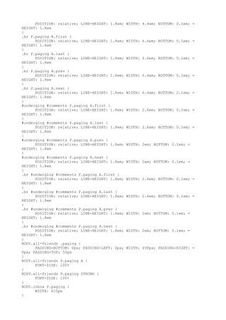 POSITION: relative; LINE-HEIGHT: 1.8em;   WIDTH: 4.4em; BOTTOM: 0.1em; =
HEIGHT: 1.8em
}
.br P.paging A.first {
      POSITION: relative; LINE-HEIGHT: 1.8em;   WIDTH: 6.6em; BOTTOM: 0.1em; =
HEIGHT: 1.8em
}
.br P.paging A.last {
      POSITION: relative; LINE-HEIGHT: 1.8em;   WIDTH: 6.6em; BOTTOM: 0.1em; =
HEIGHT: 1.8em
}
.br P.paging A.prev {
      POSITION: relative; LINE-HEIGHT: 1.8em;   WIDTH: 6.4em; BOTTOM: 0.1em; =
HEIGHT: 1.8em
}
.br P.paging A.next {
      POSITION: relative; LINE-HEIGHT: 1.8em;   WIDTH: 6.4em; BOTTOM: 0.1em; =
HEIGHT: 1.8em
}
#underglog #comments P.paging A.first {
      POSITION: relative; LINE-HEIGHT: 1.8em;   WIDTH: 2.6em; BOTTOM: 0.1em; =
HEIGHT: 1.8em
}
#underglog #comments P.paging A.last {
      POSITION: relative; LINE-HEIGHT: 1.8em;   WIDTH: 2.6em; BOTTOM: 0.1em; =
HEIGHT: 1.8em
}
#underglog #comments P.paging A.prev {
      POSITION: relative; LINE-HEIGHT: 1.8em;   WIDTH: 2em; BOTTOM: 0.1em; =
HEIGHT: 1.8em
}
#underglog #comments P.paging A.next {
      POSITION: relative; LINE-HEIGHT: 1.8em;   WIDTH: 2em; BOTTOM: 0.1em; =
HEIGHT: 1.8em
}
.br #underglog #comments P.paging A.first {
      POSITION: relative; LINE-HEIGHT: 1.8em;   WIDTH: 2.6em; BOTTOM: 0.1em; =
HEIGHT: 1.8em
}
.br #underglog #comments P.paging A.last {
      POSITION: relative; LINE-HEIGHT: 1.8em;   WIDTH: 2.6em; BOTTOM: 0.1em; =
HEIGHT: 1.8em
}
.br #underglog #comments P.paging A.prev {
      POSITION: relative; LINE-HEIGHT: 1.8em;   WIDTH: 2em; BOTTOM: 0.1em; =
HEIGHT: 1.8em
}
.br #underglog #comments P.paging A.next {
      POSITION: relative; LINE-HEIGHT: 1.8em;   WIDTH: 2em; BOTTOM: 0.1em; =
HEIGHT: 1.8em
}
BODY.all-friends .paging {
      PADDING-BOTTOM: 0px; PADDING-LEFT: 0px;   WIDTH: 690px; PADDING-RIGHT: =
0px; PADDING-TOP: 50px
}
BODY.all-friends P.paging A {
      FONT-SIZE: 100%
}
BODY.all-friends P.paging STRONG {
      FONT-SIZE: 100%
}
BODY.inbox P.paging {
      WIDTH: 610px
}
 
