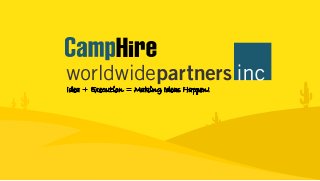 CampHire Worldwide Partners Inc - Making Ideas Happen!