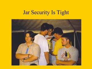 Jar Security Is Tight
 