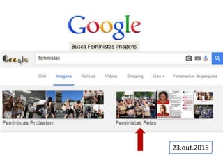 Busca Feministas imagens
23.out.2015
 