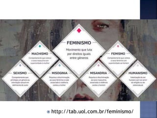  http://tab.uol.com.br/feminismo/
 