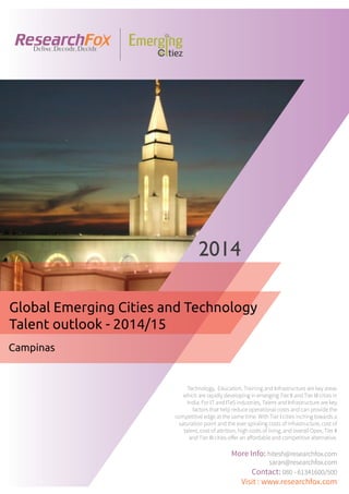 Emerging City Report - Campinas (2014)
Sample Report
explore@researchfox.com
+1-408-469-4380
+91-80-6134-1500
www.researchfox.com
www.emergingcitiez.com
 1
 