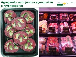 Agregando valor junto a a çougueiros e revendedores 