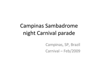 Campinas Sambadrome night Carnival parade Campinas, SP, Brazil Carnival – Feb/2009 