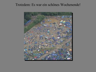 Trotzdem: Es war ein schönes Wochenende!