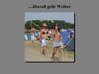 ....überall geile Weiber