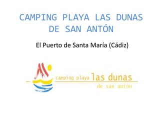 CAMPING PLAYA LAS DUNAS
DE SAN ANTÓN
El Puerto de Santa María (Cádiz)
 