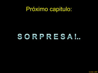 Próximo capitulo: Los Kuki´s 2009 