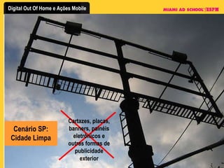 Cenário SP: Cidade Limpa Cartazes, placas, banners, painéis eletrônicos e outras formas de publicidade exterior 