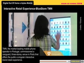 Interactive Retail Experience-BlueStore TMN TMN, the market leading mobile phone operator in Portugal, commissioned a vanguard, three-storey venue in Porto that offers the public a singular interactive brand retail experience.  Video local Crédito: YDreams 