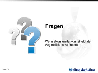 Fragen

              Wenn etwas unklar war ist jetzt der
              Augenblick es zu ändern ;-)




Seite § 28
 