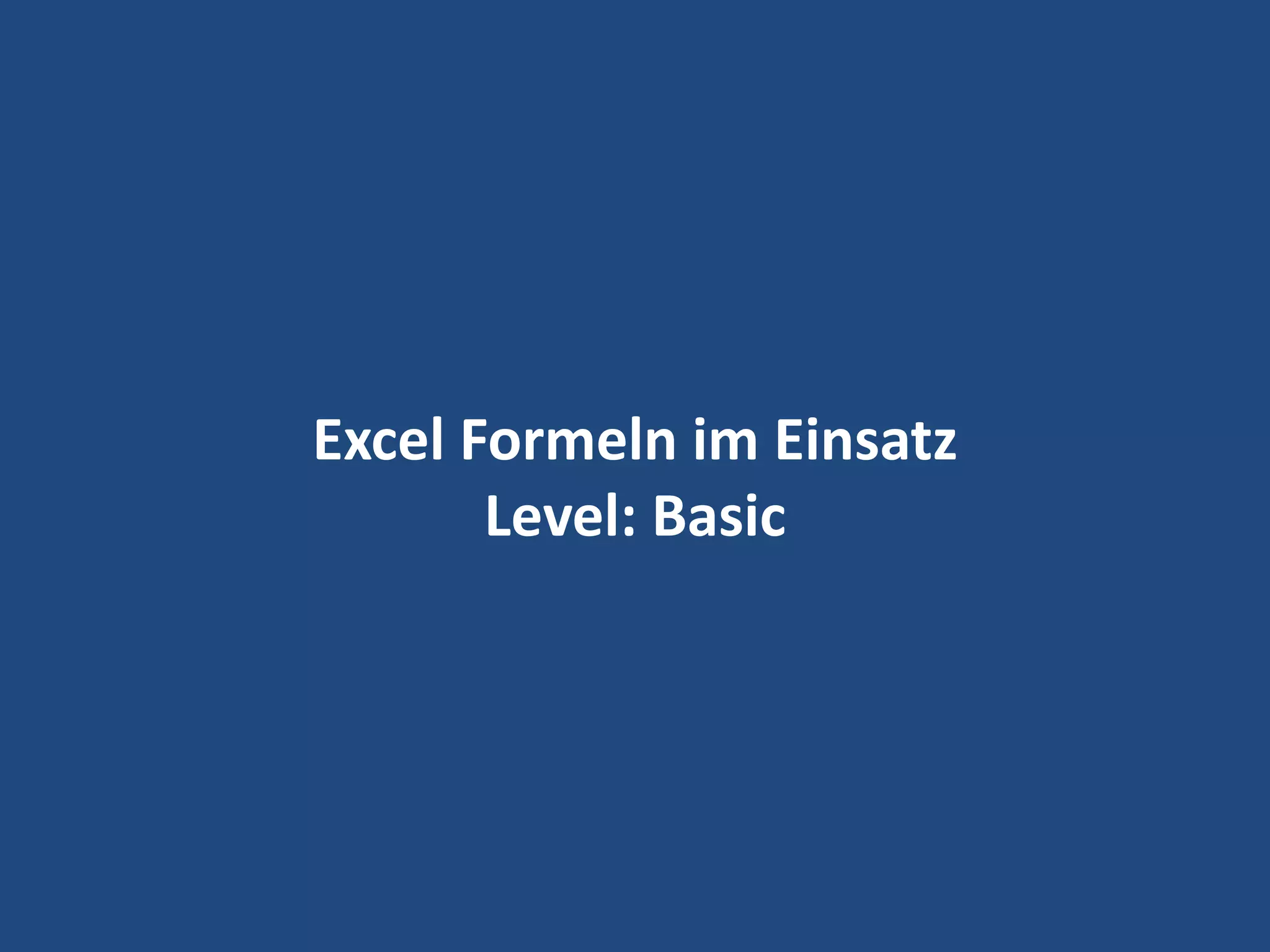20
Excel Formeln im Einsatz
Level: Basic
 