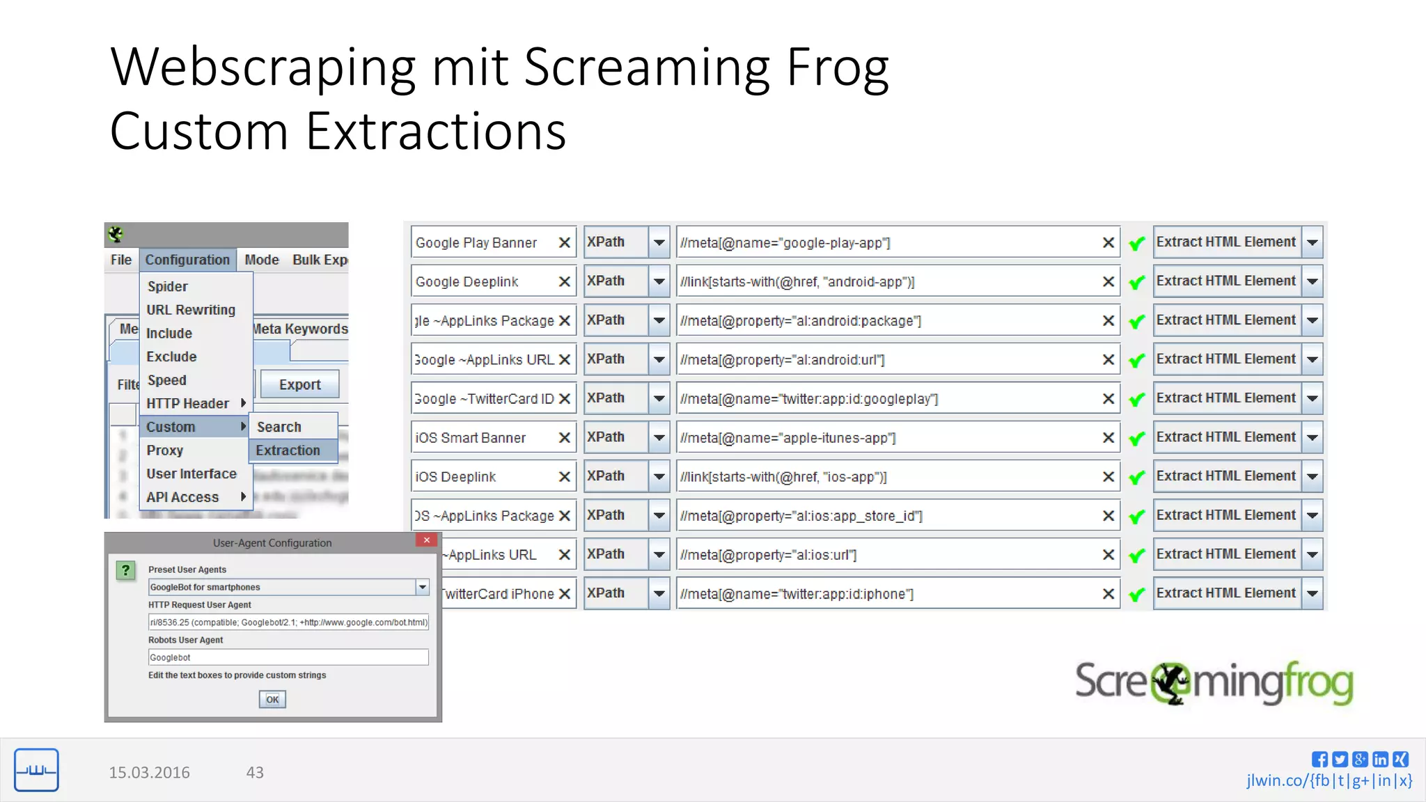 jlwin.co/{fb|t|g+|in|x}
Webscraping mit Screaming Frog
Custom Extractions
15.03.2016 43
 