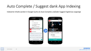 jlwin.co/{fb|t|g+|in|x}
Auto Complete / Suggest dank App Indexing
15.03.2016 20
Indexierte Inhalte werden in Google Suche als Auto Complete und/oder Suggest Ergebnisse angezeigt
 