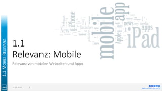 jlwin.co/{fb|t|g+|in|x}
1.1
Relevanz: Mobile
Relevanz von mobilen Webseiten und Apps
15.03.2016 3
1.1MOBILERELEVANZ
 