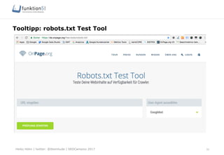 Heiko Höhn | twitter: @Steinhude | SEOCampixx 2017
Tooltipp: robots.txt Test Tool
32
§ 
 