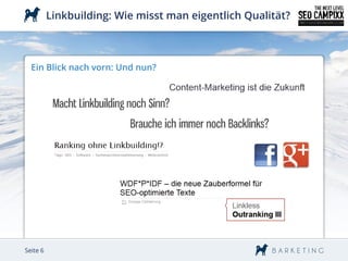 Linkbuilding: Wie misst man eigentlich Qualität?



  Ein Blick nach vorn: Und nun?




Seite 6
 