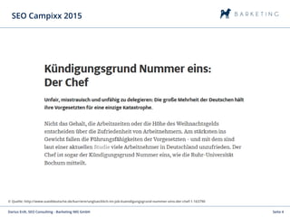Seite 4Darius Erdt, SEO Consulting - Barketing IMS GmbH
SEO Campixx 2015
© Quelle: http://www.sueddeutsche.de/karriere/ung...