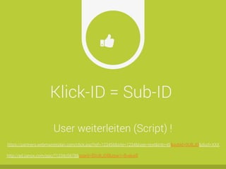 Klick-ID = Sub-ID
Ŏ
https://partners.webmasterplan.com/click.asp?ref=123456&site=1234&type=text&tnb=45&subid=SUB_ID&diurl=XXX
User weiterleiten (Script) !
http://ad.zanox.com/ppc/?1234c5678&zpar0=[[SUB_ID]]&zpar1=[[value]]
 