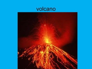 volcano
 