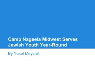 Camp Nageela Midwest Serves
Jewish Youth Year-Round
By Yosef Meystel
 