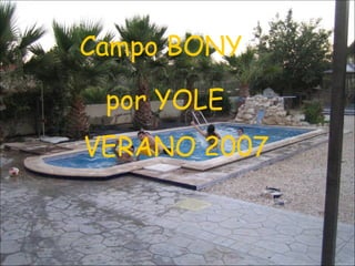 Campo BONY  por YOLE VERANO 2007 
