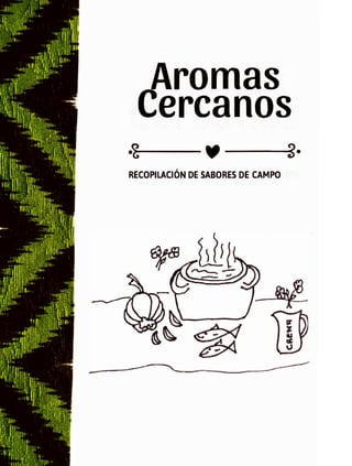 Aromas
RECOPILACIÓN DE SABORES DE CAMPO
Cercanos
 