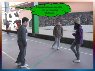 Empezamos polos nocellos
con movementos
rotatorios..

 