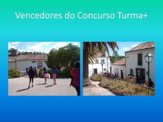 Vencedores do Concurso Turma+
 