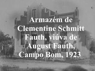 Armazém de Clementine Schmitt Fauth, viúva de August Fauth, Campo Bom, 1923  