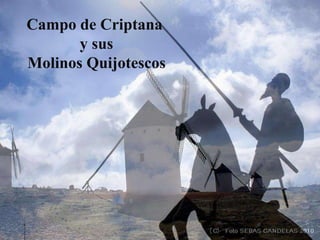 Campo de Criptana  y sus  Molinos Quijotescos 