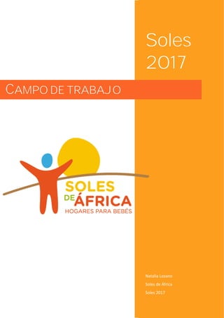 Soles
2017
Natalia Lozano
Soles de África
Soles 2017
CAMPO DE TRABAJO
 