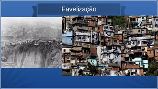 Favelização
 