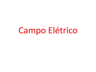 Campo Elétrico
 