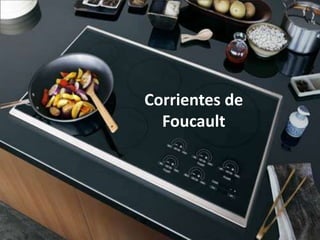 Corrientes de
Foucault

 