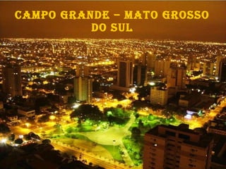 Campo Grande – Mato Grosso do Sul 